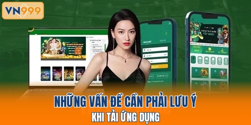 Những vấn đề cần phải lưu ý khi tải ứng dụng