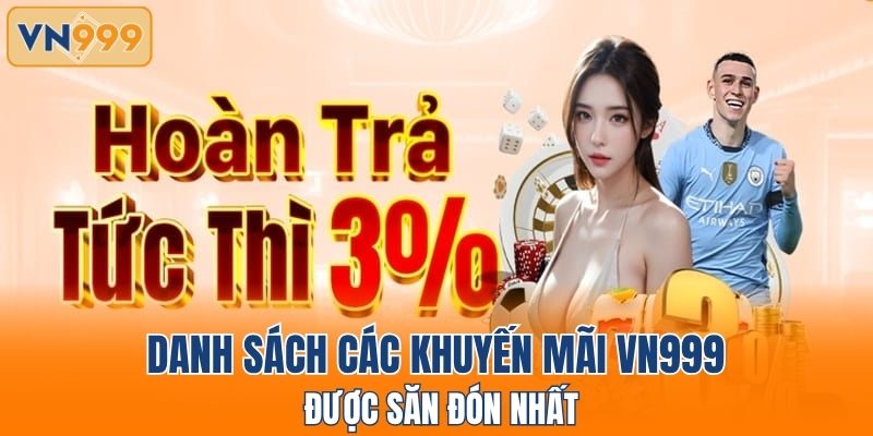 Danh sách các khuyến mãi VN999 được săn đón nhất
