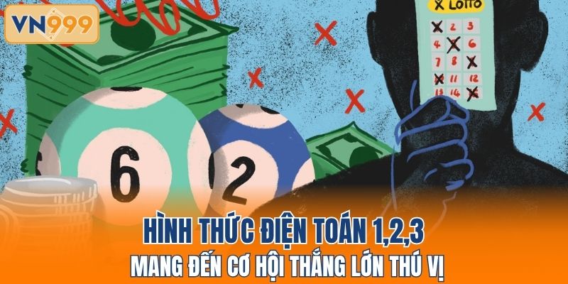 Hình thức điện toán 1,2,3 mang đến cơ hội thắng lớn thú vị